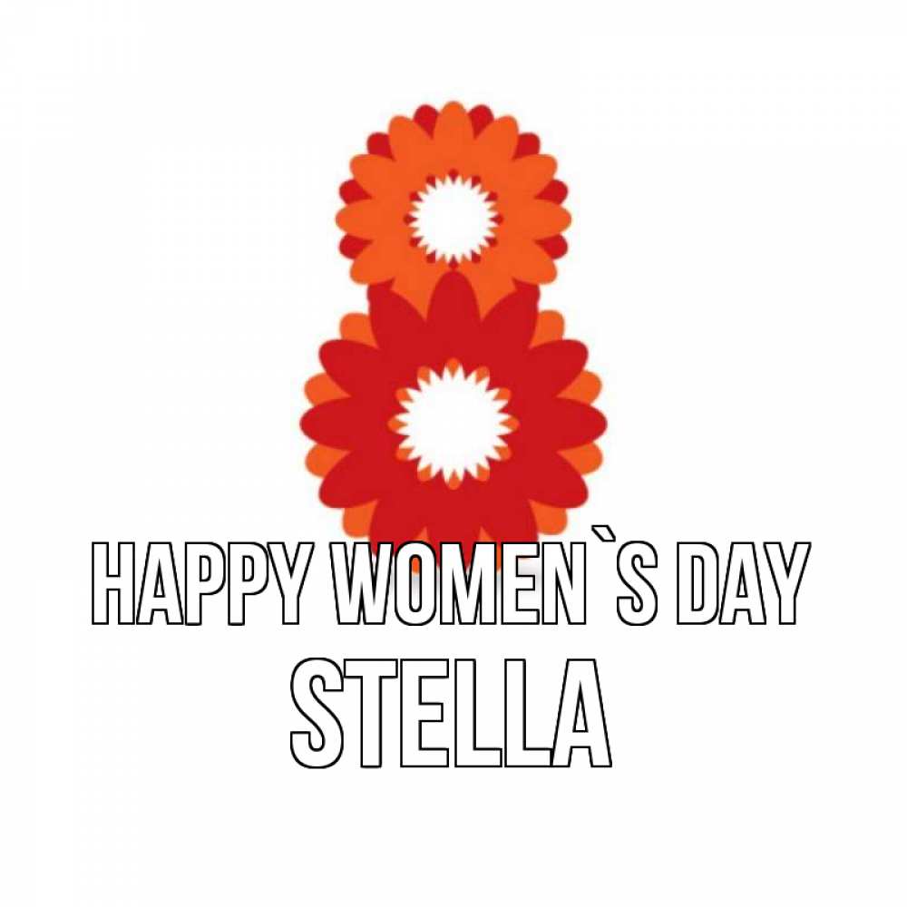 Greetings card с именем, Stella happy women`s day восьмерка из лепестков Greetings with text for free download 